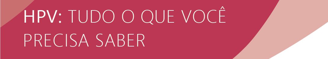 HPV: Tudo o que você precisa saber