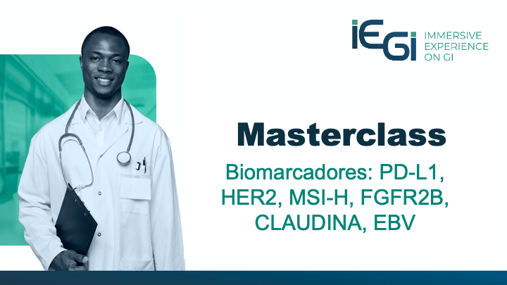 Masterclass: Biomarcadores (PD-L1, HER2, MSI-H, FGFR2B, CLAUDINA, EBV)